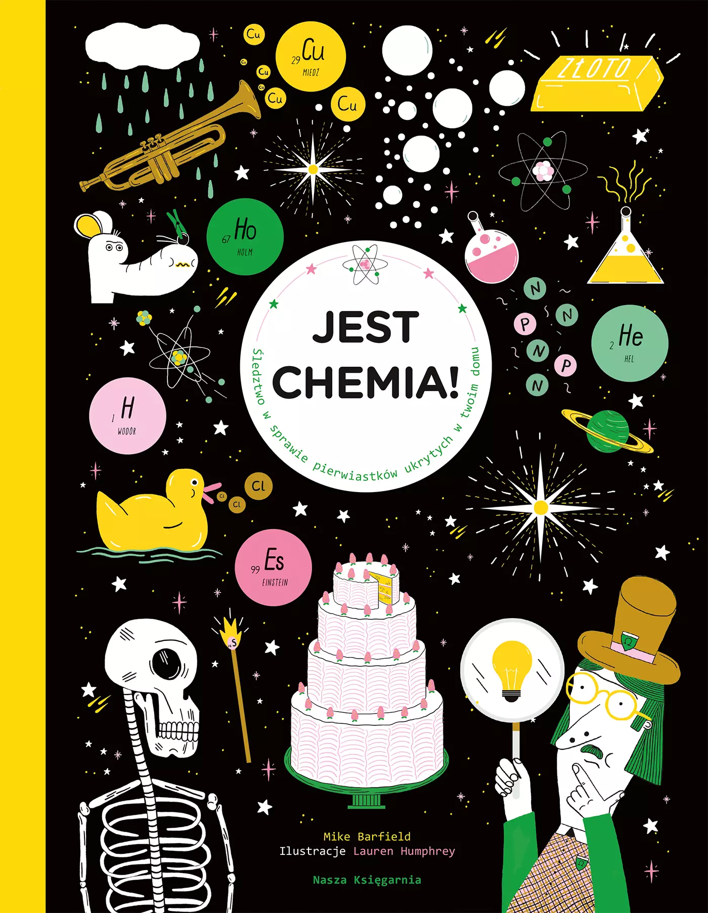 Jest chemia! Śledztwo w sprawie pierwiastków ukrytych w twoim domu - Książki