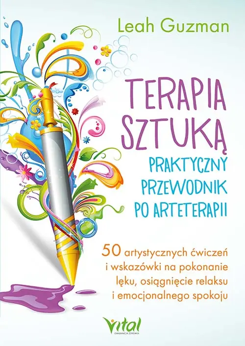 Terapia sztuką - praktyczny przewodnik po arteterapii. 50 artystycznych ćwiczeń i wskazówki na pokonanie lęku, osiągnięcie relaksu i emocjonalnego spokoju - Książki