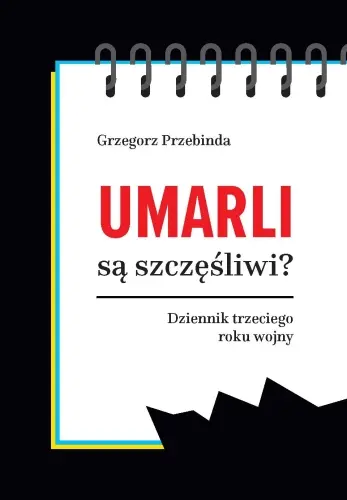 Umarli są szczęśliwi? Dziennik trzeciego roku wojny - Książki