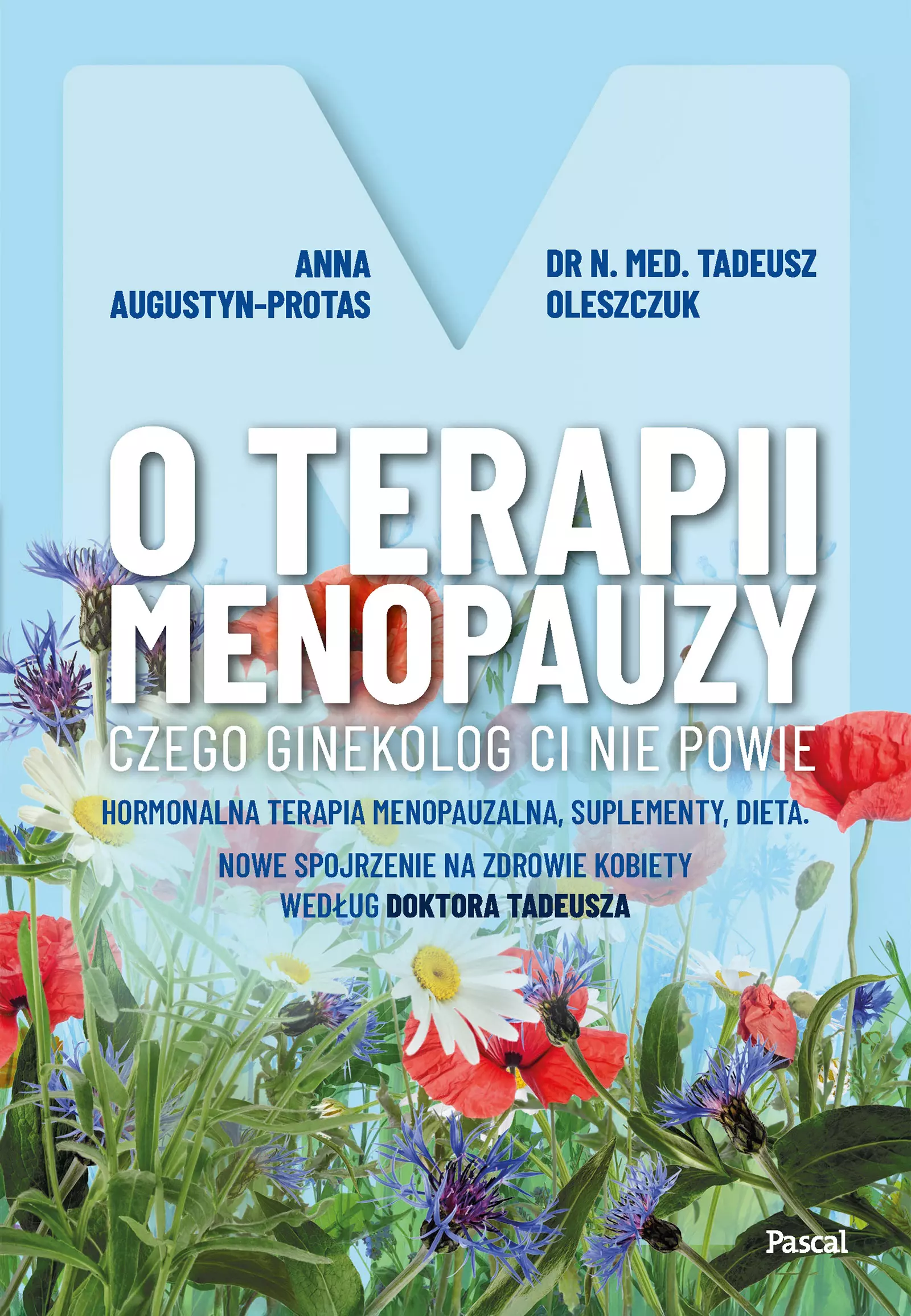 O terapii menopauzy. Czego ginekolog ci nie powie. Hormonalna terapia menopauzalna, suplementy, dieta. Nowe spojrzenie na zdrowie kobiety według doktora Tadeusza - Książki