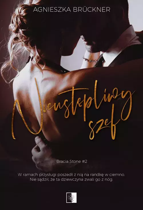 Nieustępliwy szef. Seria Bracia Stone. Tom 2 - Książki