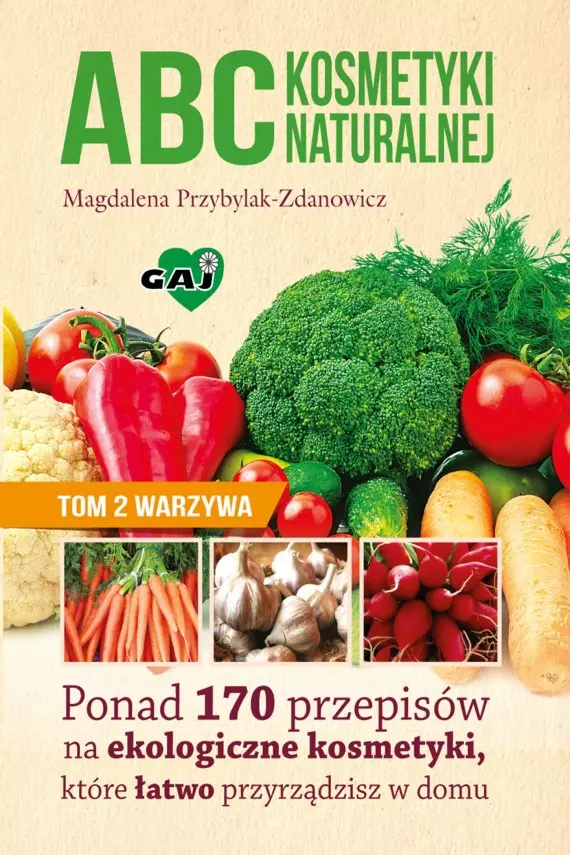 ABC kosmetyki naturalnej. Tom II Warzywa - Książki