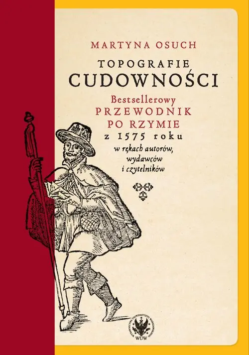 Topografie cudowności. Bestsellerowy przewodnik po Rzymie z 1575 roku w rękach autorów, wydawców i czytelników - Książki