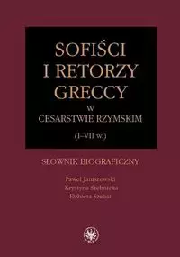 Sofiści i retorzy greccy w cesarstwie rzymskim (I-VII w.) - Książki