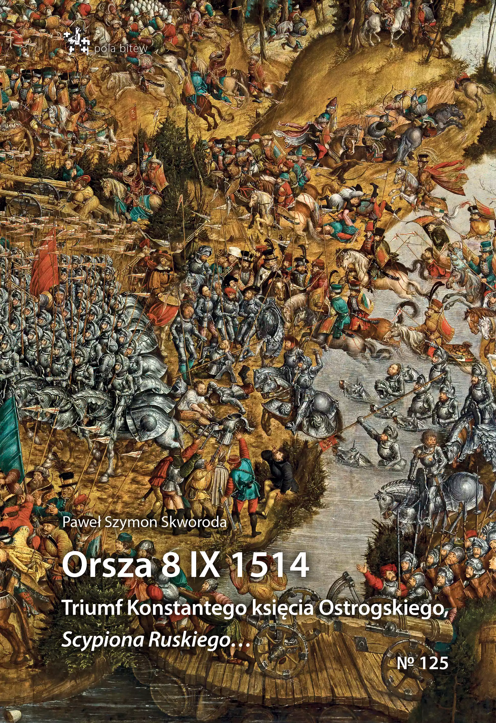 Orsza 8 IX 1514. Triumf Konstantego księcia Ostrogskiego, Scypiona Ruskiego... - Książki
