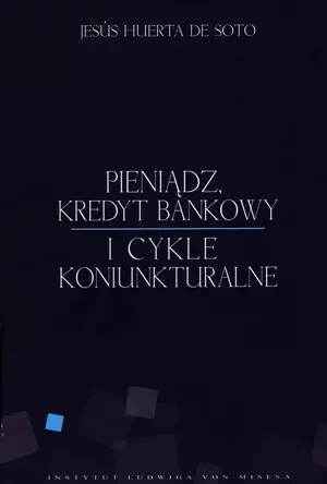 Pieniądz, kredyt bankowy i cykle koniunkturalne - Książki