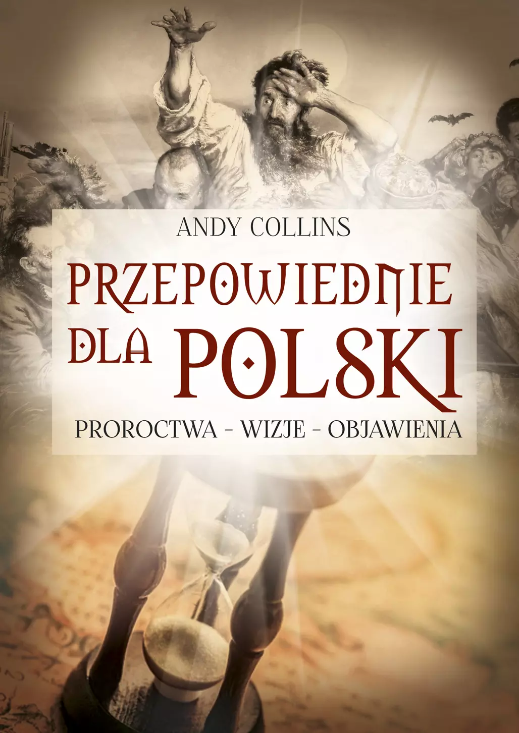 Przepowiednie dla Polski. Proroctwa, wizje, objawienia - Książki