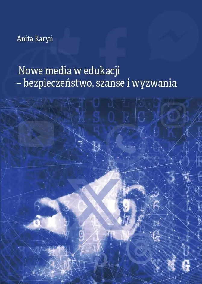Nowe media w edukacji - bezpieczeństwo, szanse... - Książki