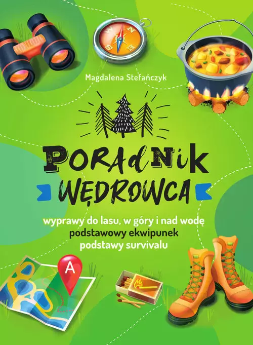 Poradnik wędrowca. Wyprawy do lasu, góry i nad wodę - Książki