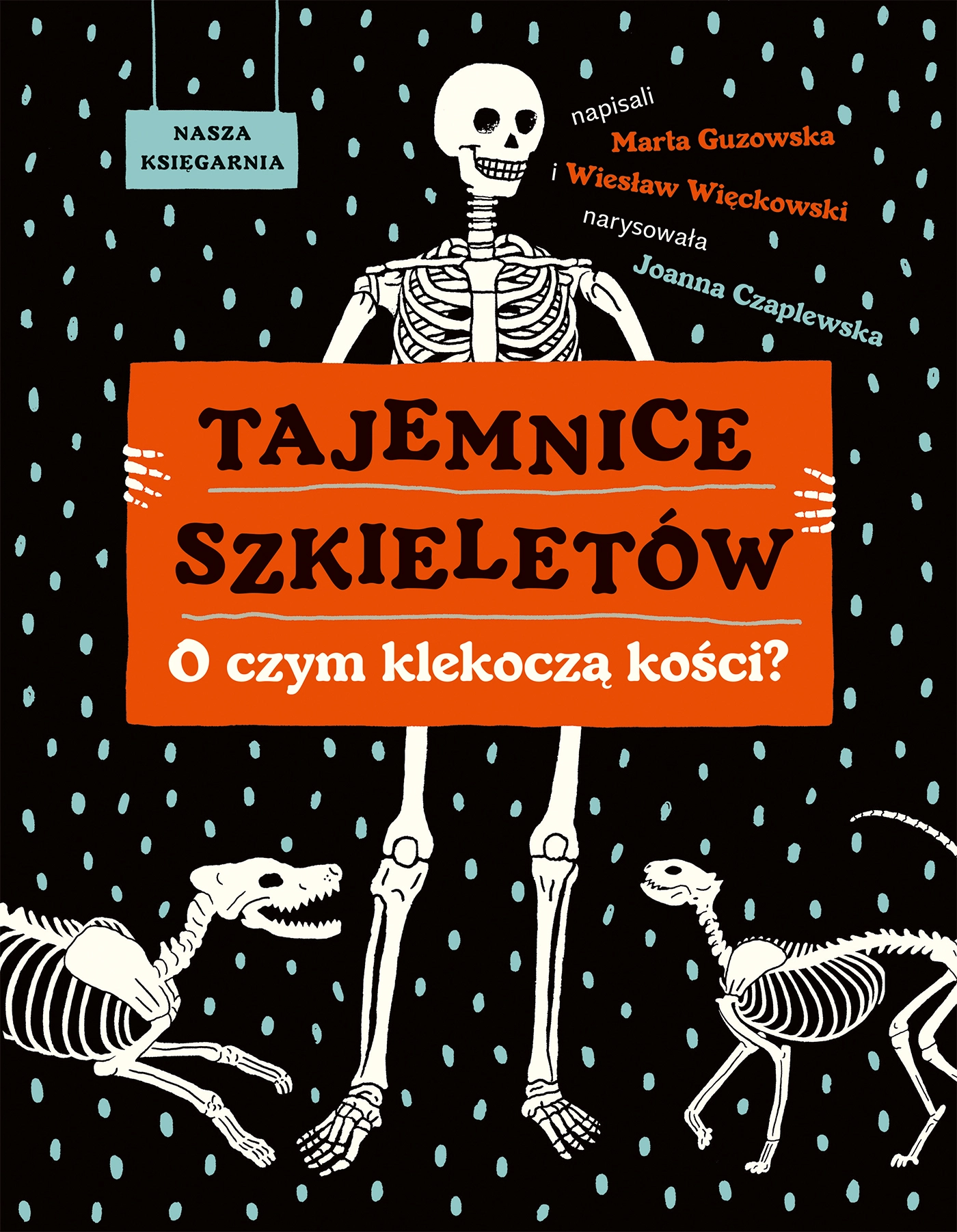 Tajemnice szkieletów. O czym klekoczą kości? - Książki