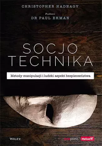 Socjotechnika. Metody manipulacji i ludzki aspekt bezpieczeństwa - Książki