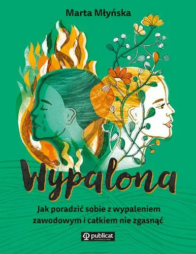 Wypalona. Jak poradzić sobie z wypaleniem zawodowym i całkiem nie zgasnąć - Książki