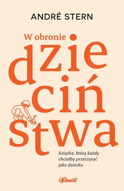 W obronie dzieciństwa. Książka, którą każdy chciałby przeczytać jako dziecko - Książki