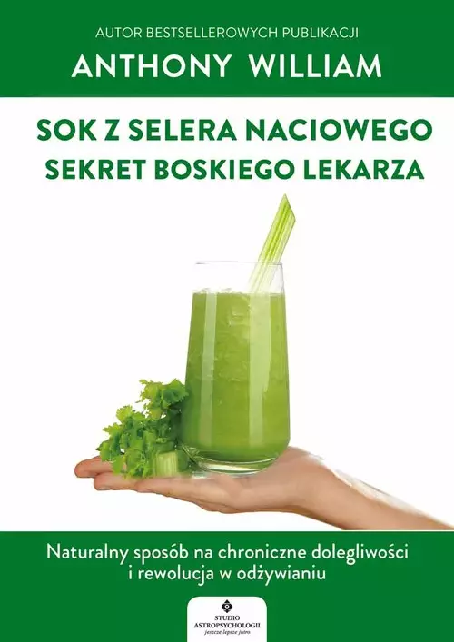 Sok z selera naciowego. Sekret Boskiego Lekarza. Naturalny sposób na chroniczne dolegliwości i rewolucja w odżywianiu - Książki