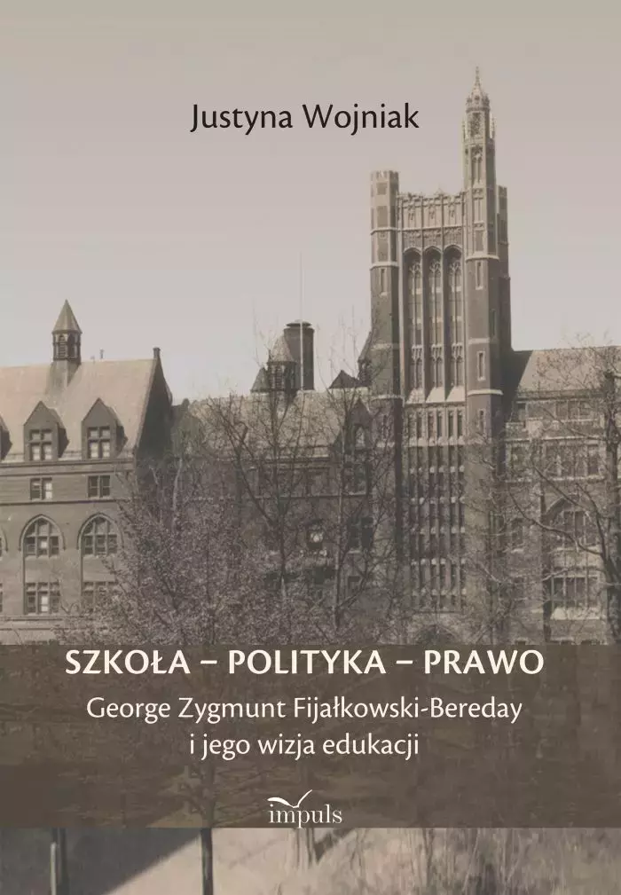 Szkoła - polityka - prawo. George Zygmunt Fijałkowski-Bereday i jego wizja edukacji - Książki
