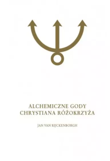 Alchemiczne Gody Chrystiana Różokrzyża. Tom 1 - Książki