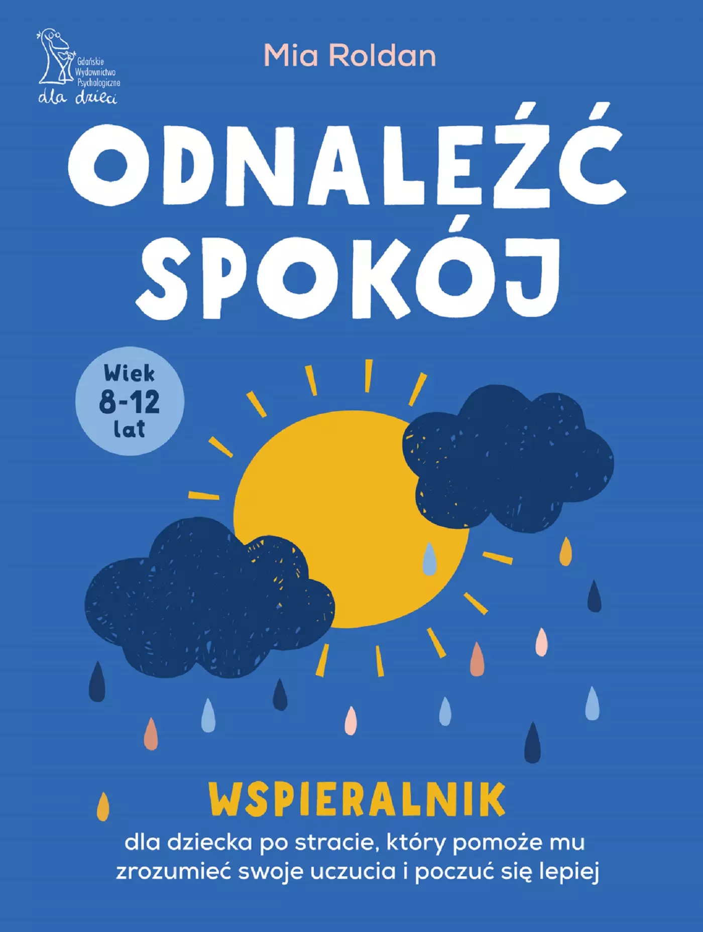 Odnaleźć spokój. Wspieralnik dla dziecka po stracie, który pomoże mu zrozumieć swoje uczucia i poczuć się lepiej (wiek 8-12 lat) - Książki