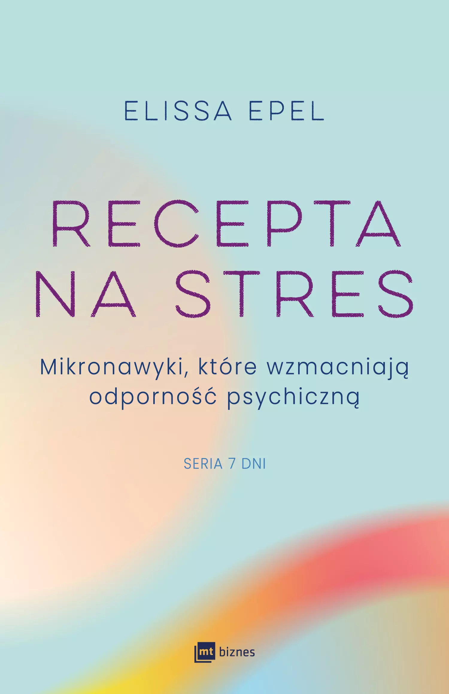 Recepta na stres. Mikronawyki, które wzmacniają odporność psychiczną - Książki