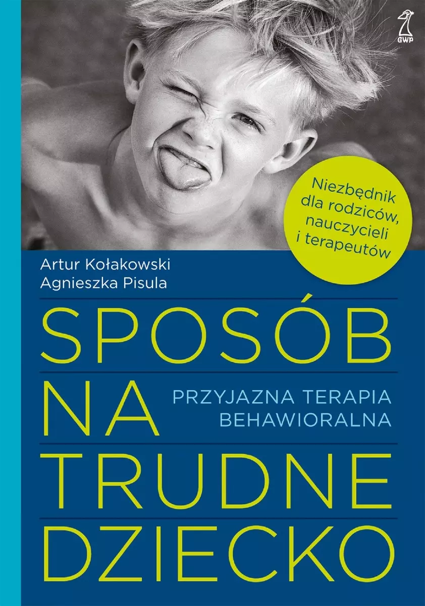 Sposób na trudne dziecko. Przyjazna terapia behawioralna - Książki