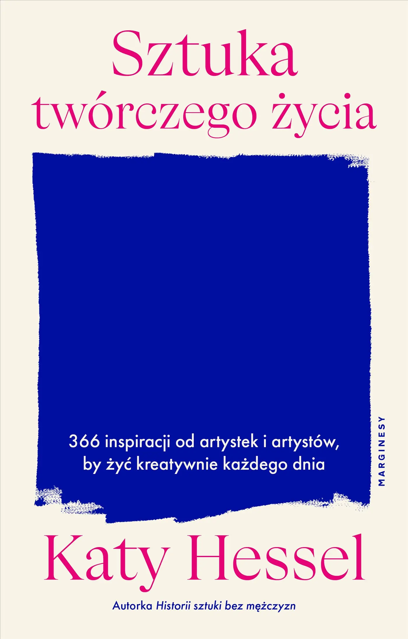 Sztuka twórczego życia. 366 inspiracji od artystek i artystów, by żyć kreatywnie każdego dnia - Książki