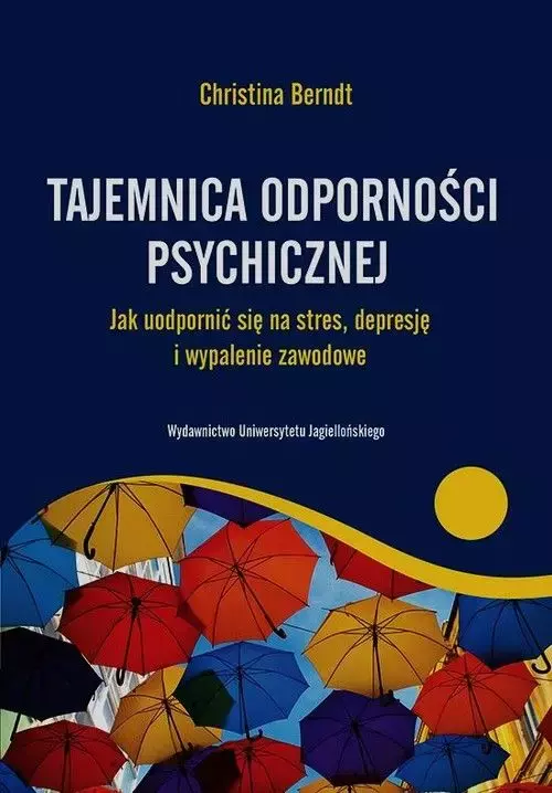 Tajemnica odporności psychicznej. Jak uodpornić się na stres, depresję i wypalenie zawodowe - Książki