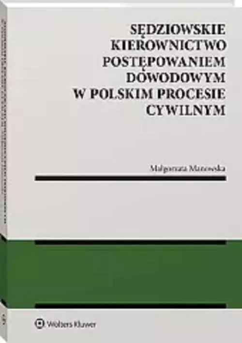 Sędziowskie kierownictwo postępowaniem dowodowym.. - Książki