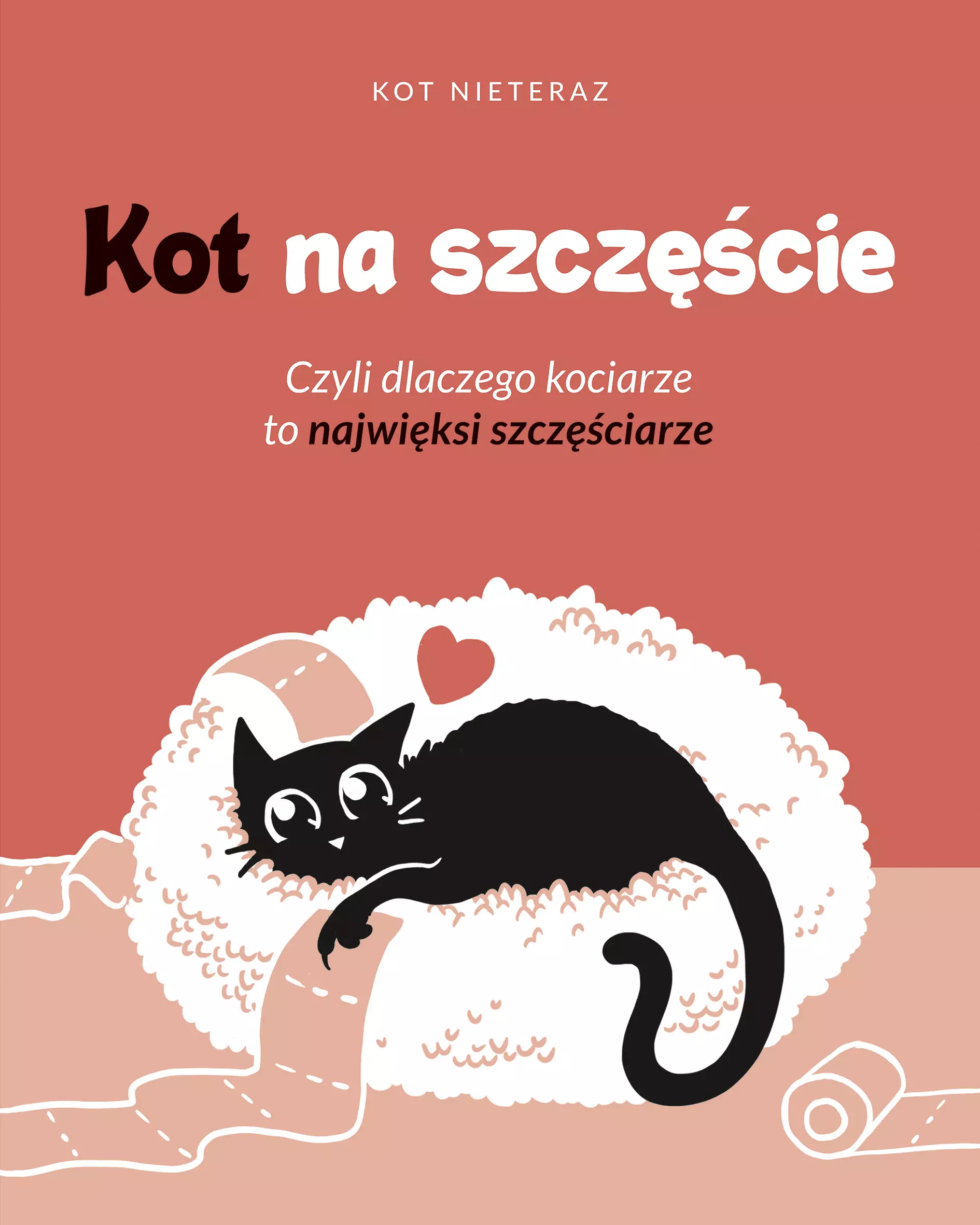 Kot na szczęście. Czyli dlaczego kociarze to najwięksi szczęściarze - Książki