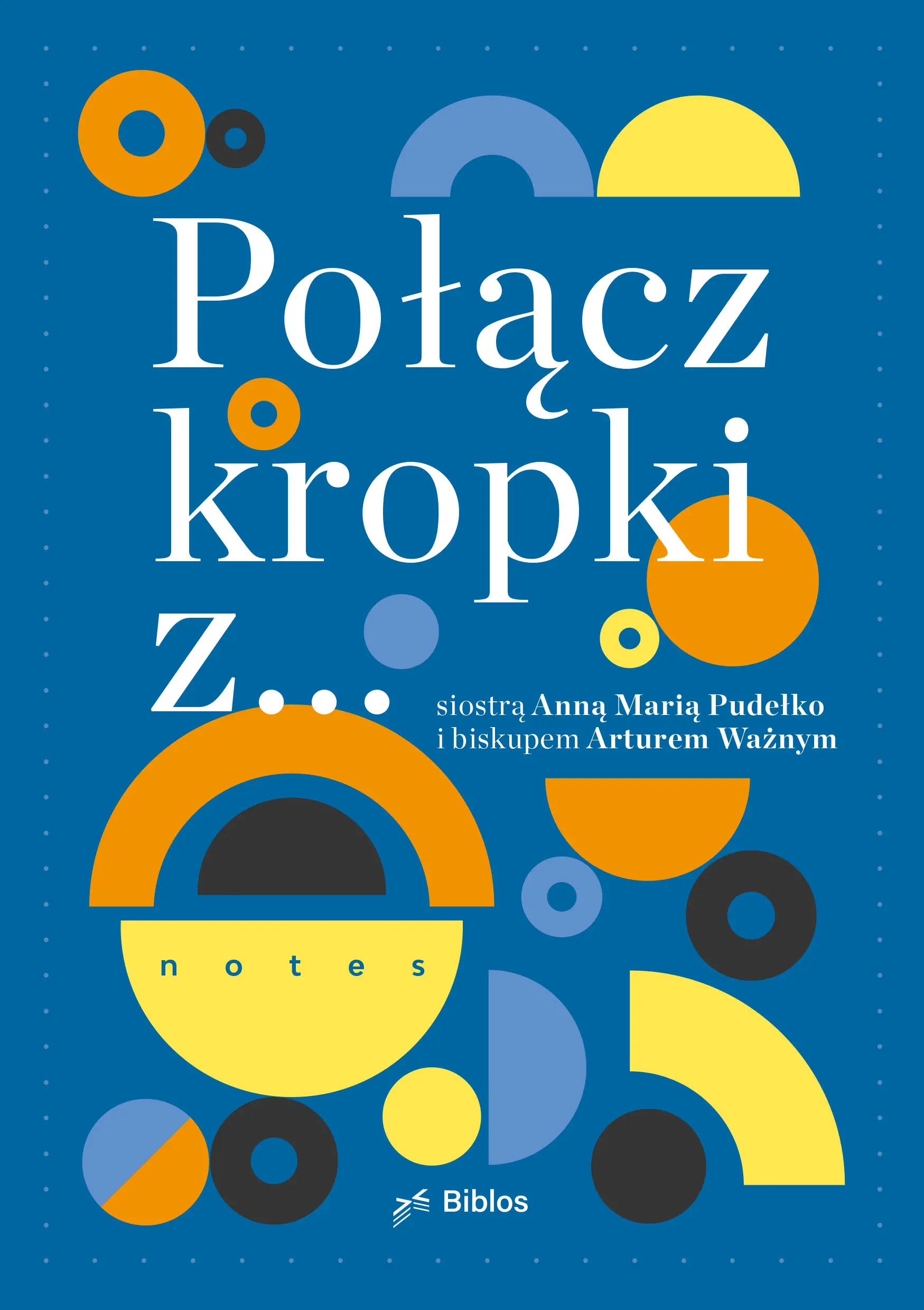 Połącz kropki z... siostrą Anną Marią Pudełko i biskupem Arturem Ważnym - Książki