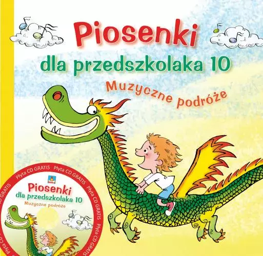 Piosenki dla przedszkolaka 10. Muzyczne podróże + CD - Muzyka