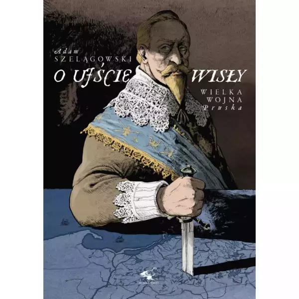 O ujście Wisły. Wielka wojna pruska - Książki