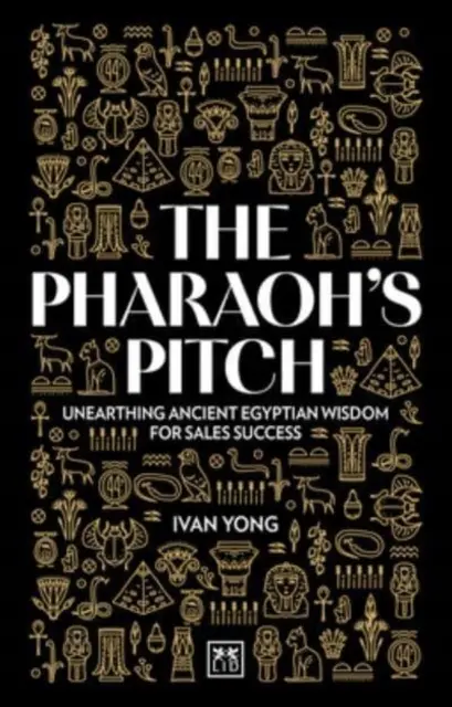The Pharaohs Pitch: Unearthing ancient Egyptian wisdom for sales success - Książki