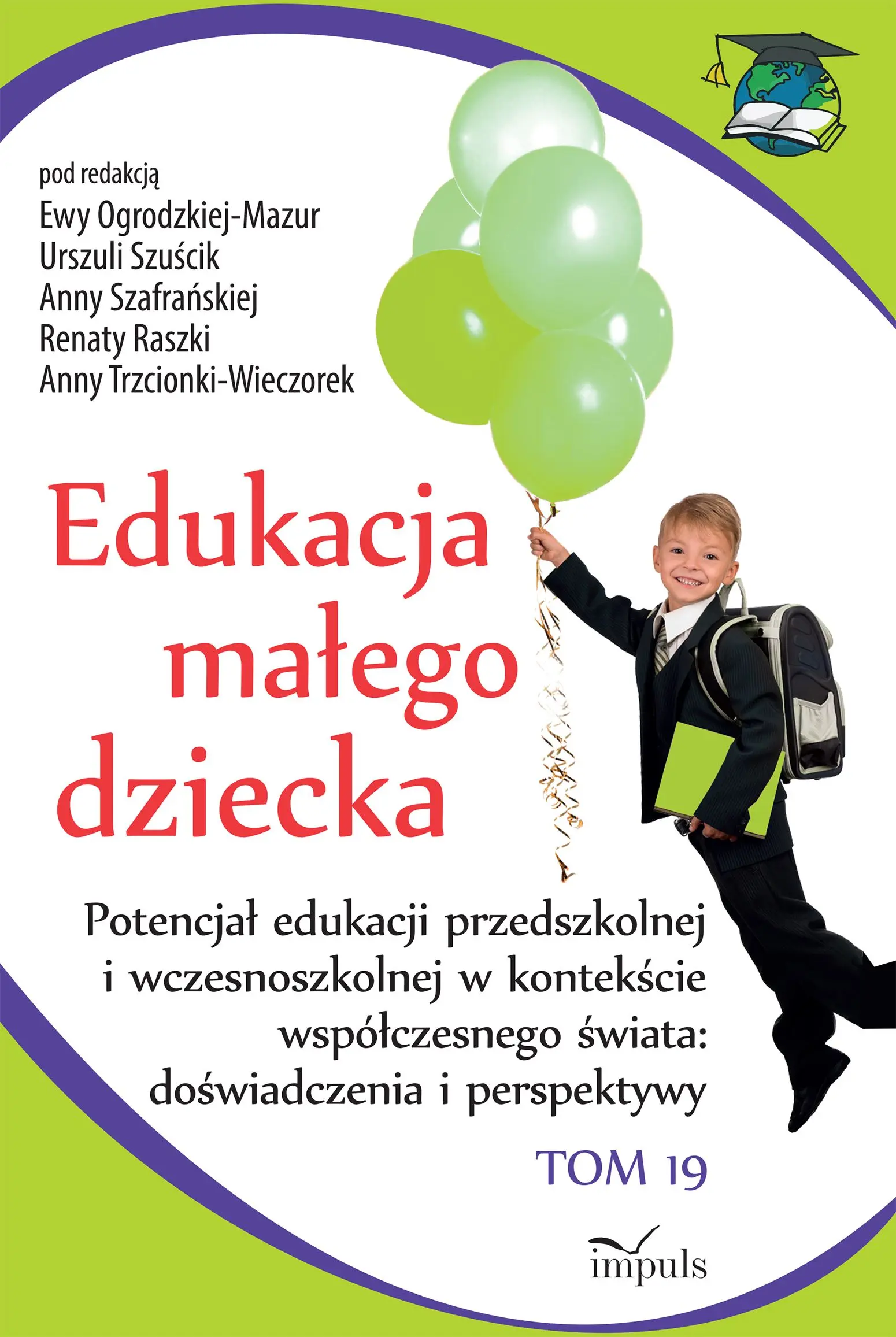 Edukacja małego dziecka. Tom 19. Potencjał edukacji przedszkolnej i wczesnoszkolnej w kontekście współczesnego świata doświadczenia i perspektywy - Książki