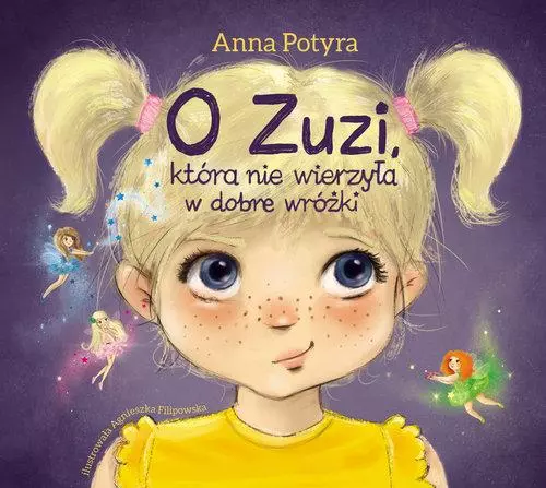 O Zuzi, która nie wierzyła w dobre wróżki - Książki