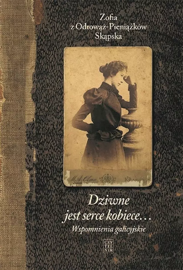 Wspomnienia galicyjskie. Dziwne jest serce kobiece