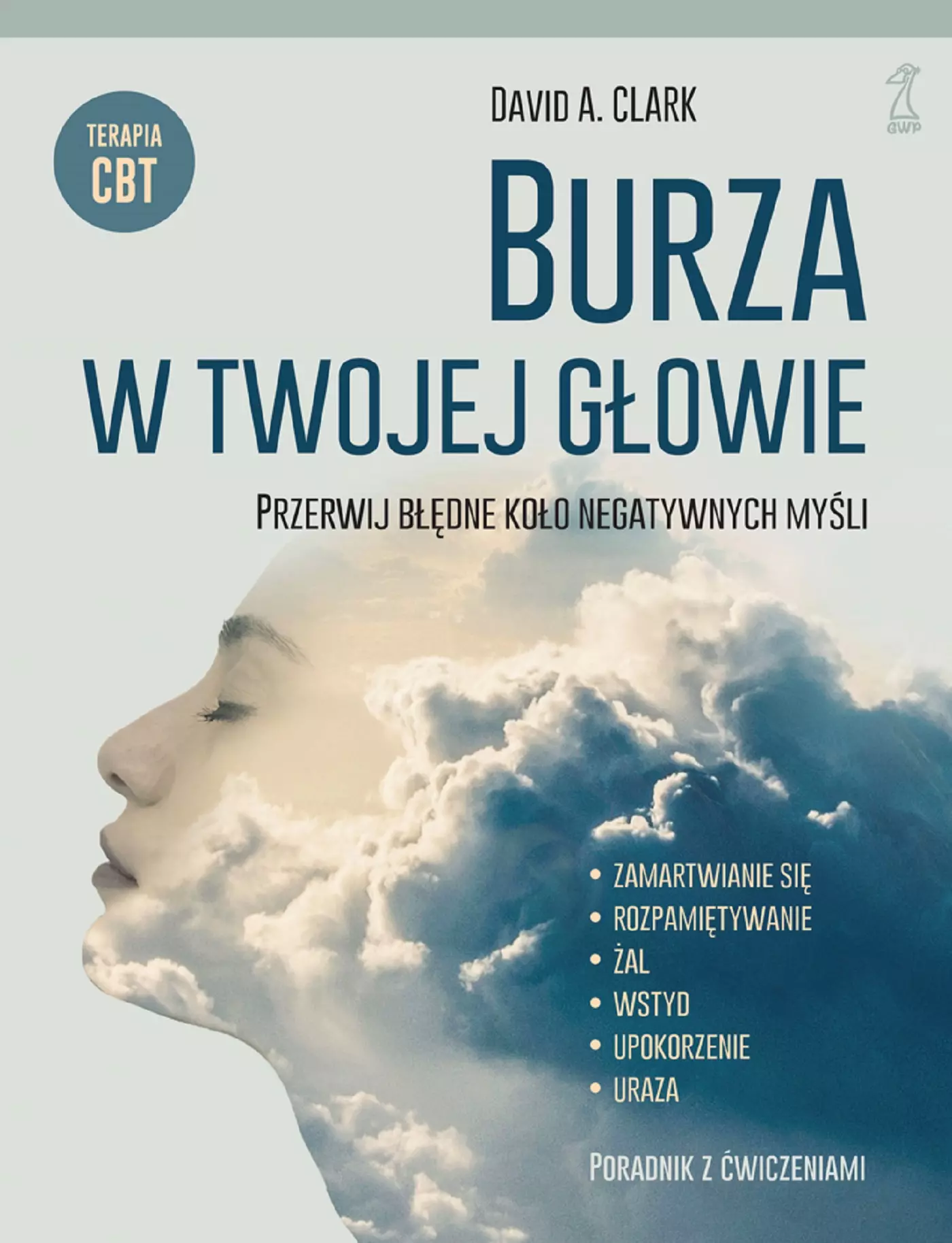 Burza w twojej głowie. Przerwij błędne koło negatywnych myśli - Książki