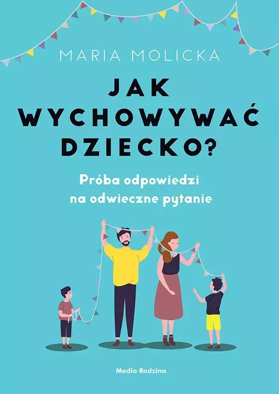 Jak wychowywać dziecko? Próba odpowiedzi na odwieczne pytanie - Książki