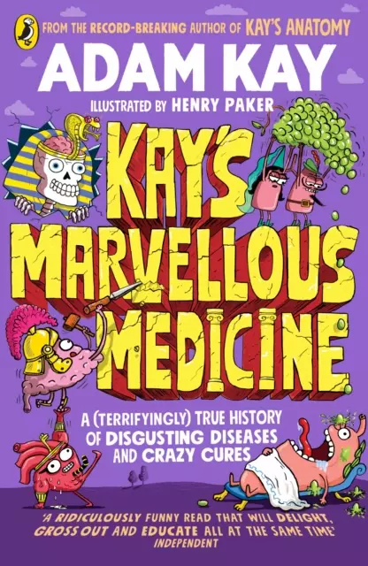 Kay's Marvellous Medicine. A Gross and Gruesome History of the Human Body. Penguin - Książki