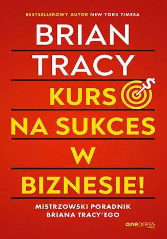 Kurs na sukces w biznesie! Mistrzowski poradnik Briana Tracy'ego - Książki