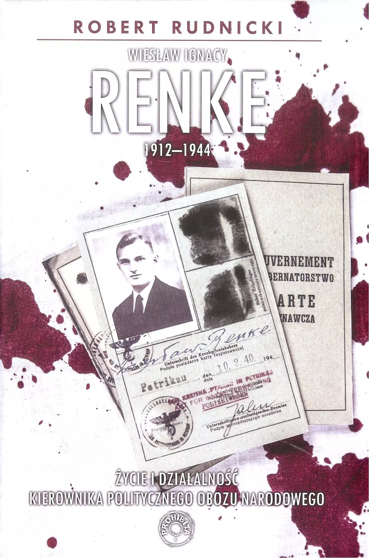 Wiesław Ignacy Renke 1912-1944. Życie i działalność kierownika politycznego Obozu Narodowego - Książki