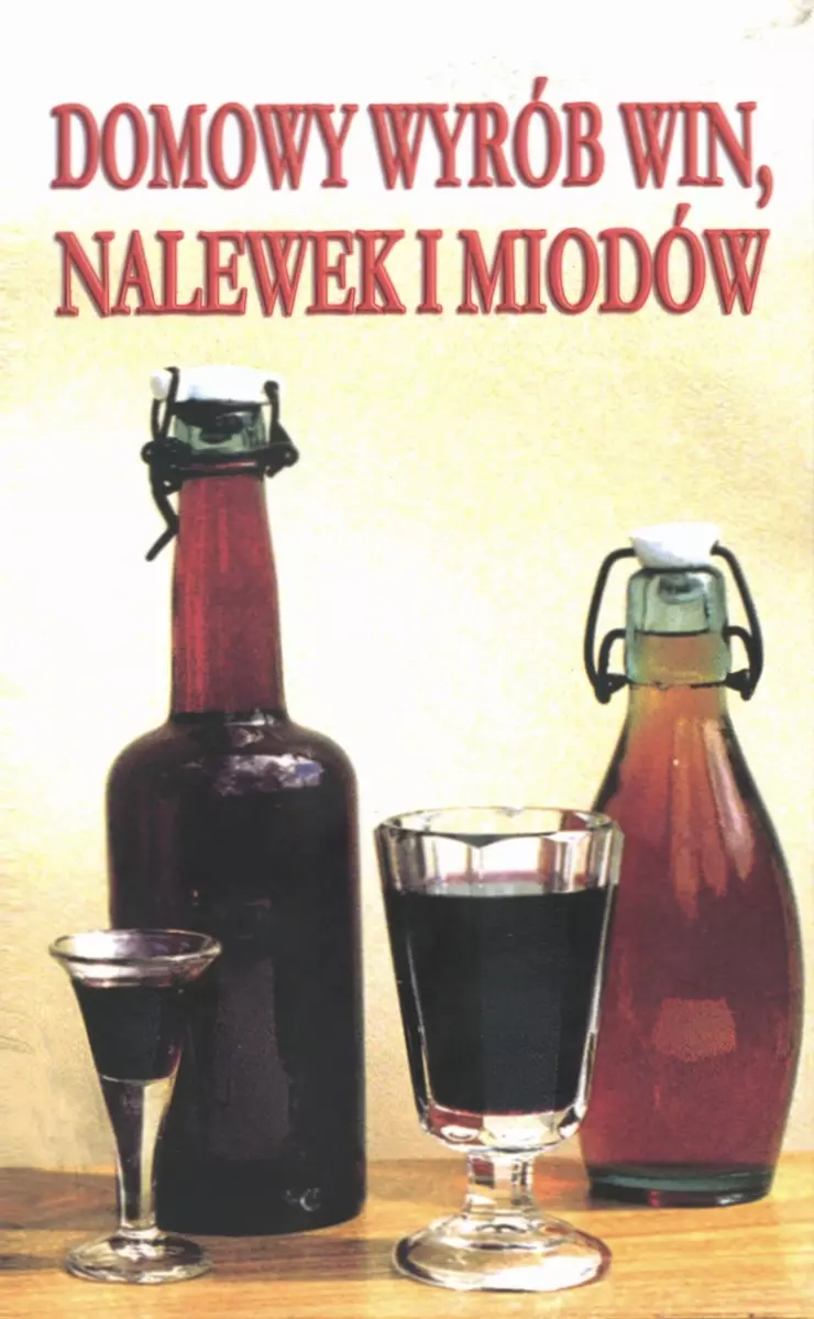 Domowy wyrób win, nalewek i miodów (wydanie pocketowe) - Książki