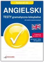 Angielski. Testy gramatyczno-leksykalne dla średnio zaawansowanych. Poziom B1-B2 - Książki