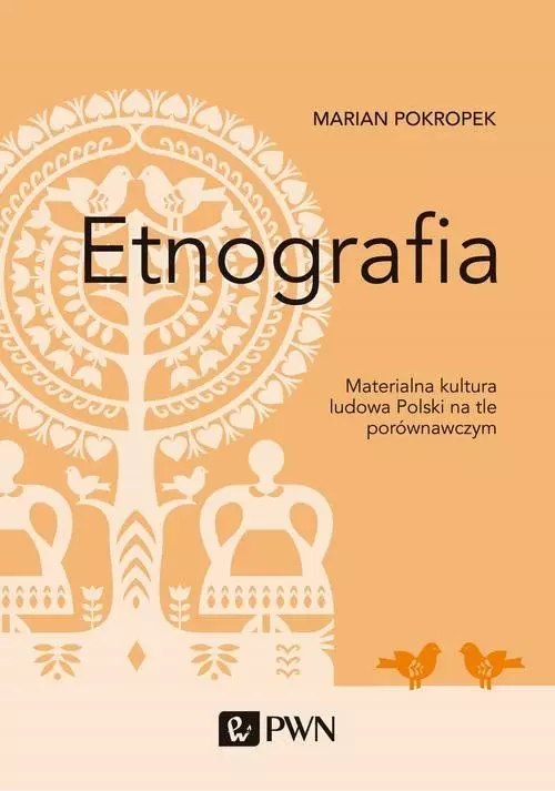Etnografia. Materialna kultura ludowa Polski na tle porównawczym - Książki