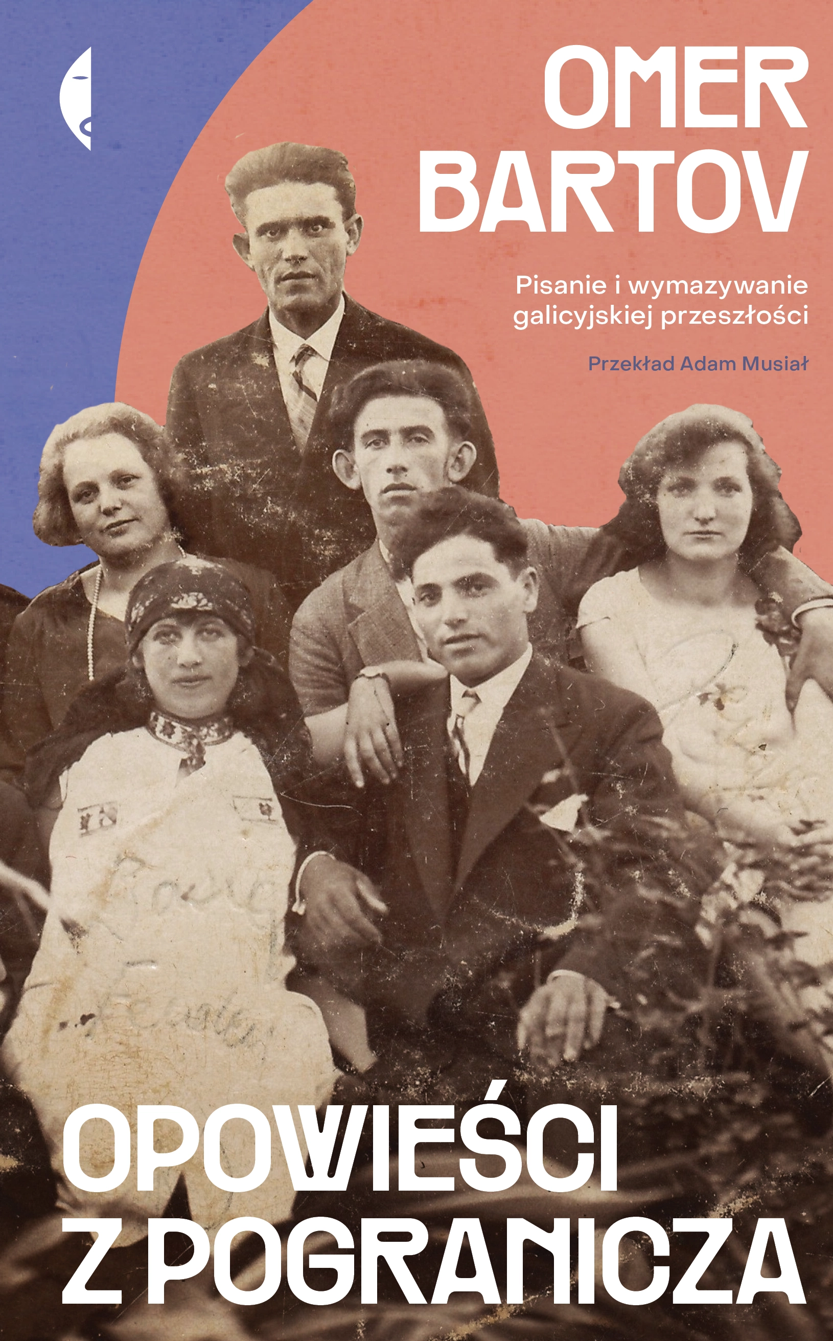 Opowieści z pogranicza. Pisanie i wymazywanie galicyjskiej przeszłości - Książki