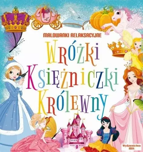 Malowanki relaksacyjne. Wróżki, księżniczki,... - Książki