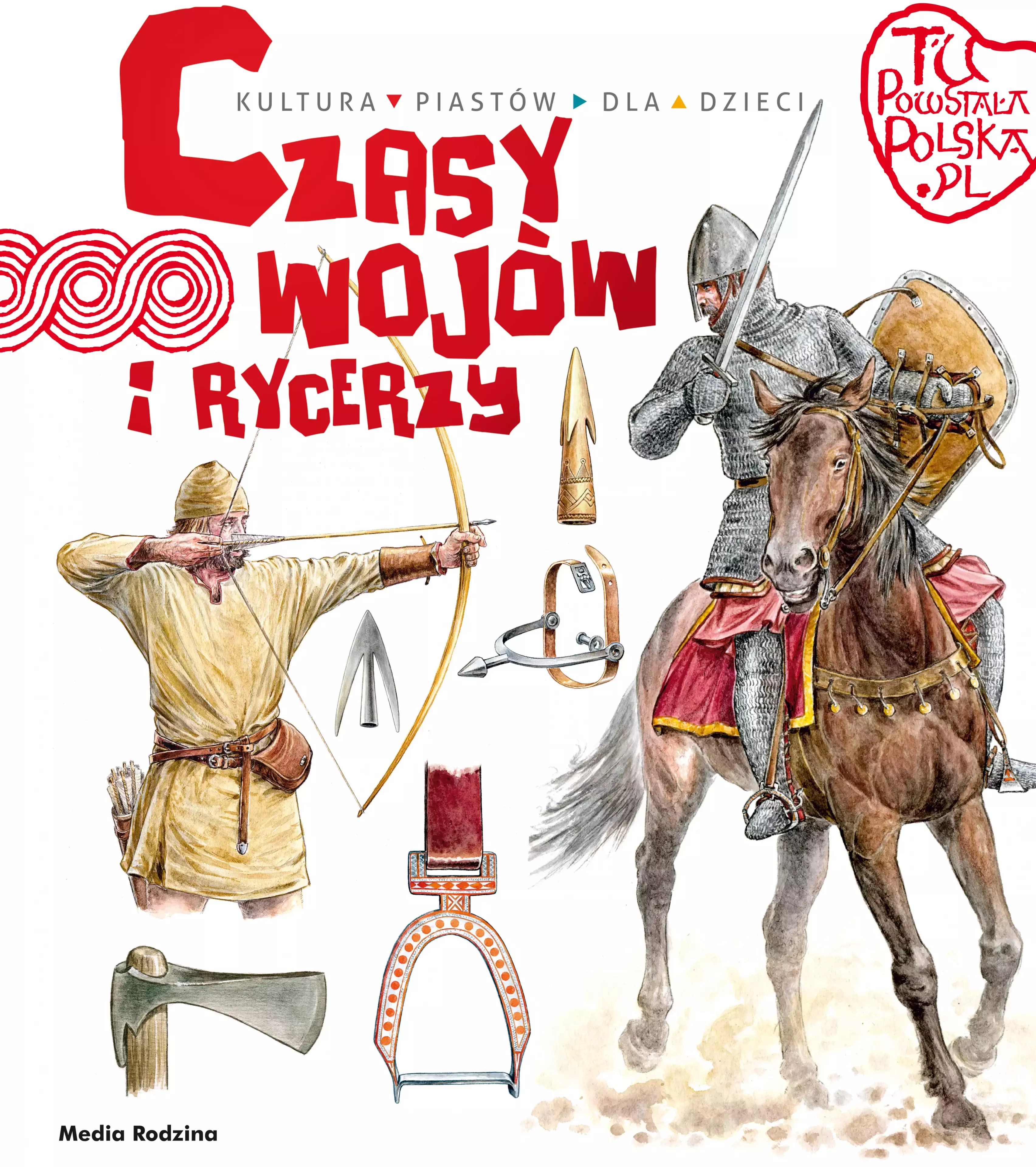 Tu powstała Polska. Czasy wojów i rycerzy - Książki