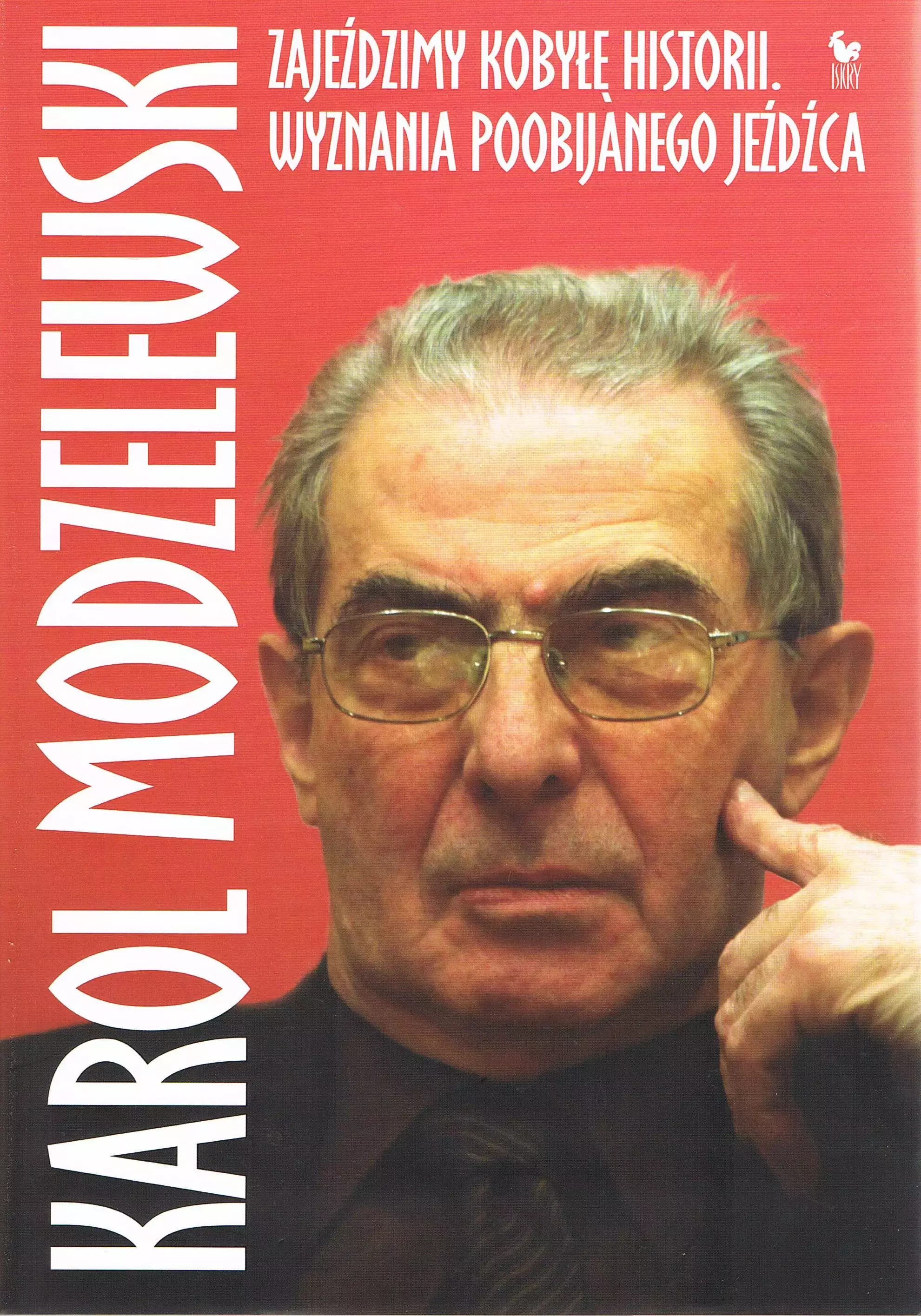 Zajeździmy kobyłkę historii. Wyznania poobijanego jeźdźca - Książki