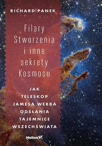 Filary Stworzenia i inne sekrety Kosmosu. Jak Teleskop Jamesa Webba odsłania tajemnice Wszechświata - Książki