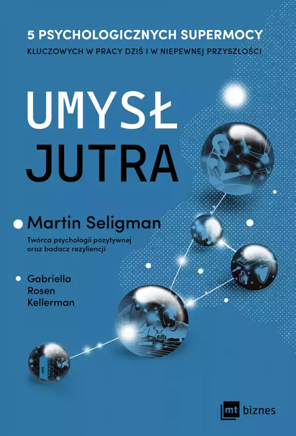 Umysł jutra. 5 psychologicznych supermocy kluczowych w pracy dziś i w niepewnej przyszłości - Książki