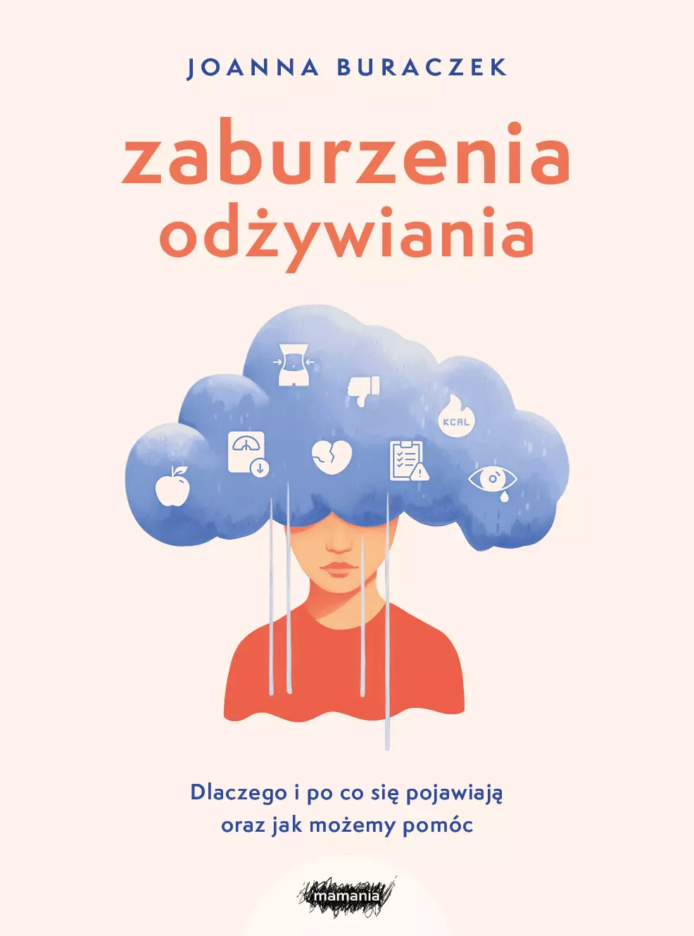 Zaburzenia odżywiania. Dlaczego i po co się pojawiają oraz jak możemy pomóc - Książki