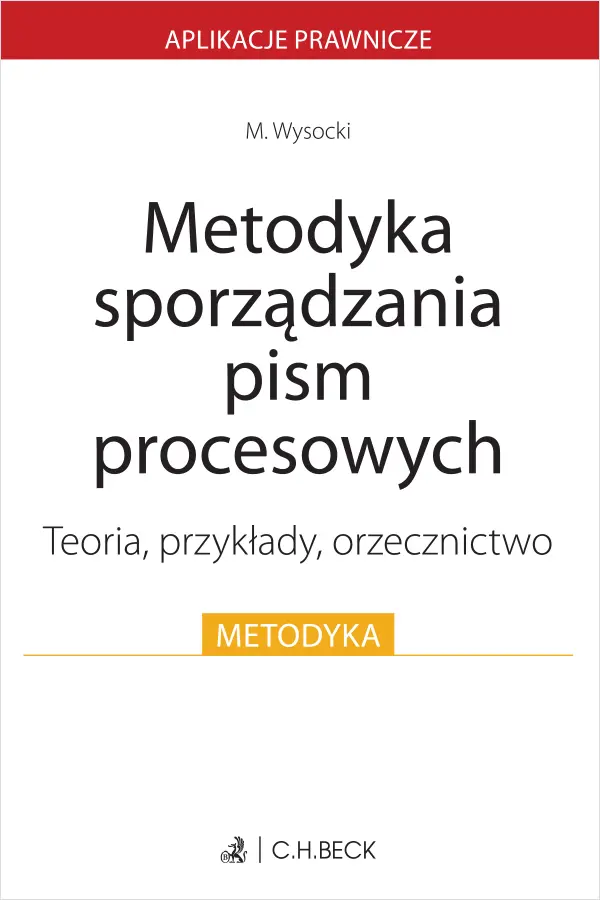 Metodyka sporządzania pism procesowych. Teoria, przykłady, orzecznictwo - Książki